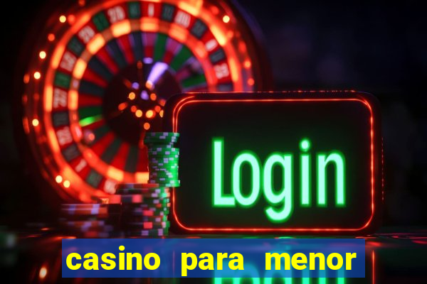 casino para menor de 18